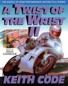 Twist of the Wrist II: The Basics of High Performance Motorcycle Riding