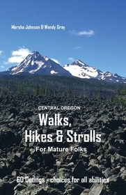 Central Oregon Walks, Hikes & Strolls for Mature Folks Central Oregon Walks, Hikes & Strolls for Mature Folks