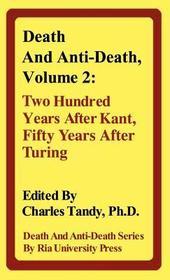 Death and Anti-Death, Volume 2: Two Hundred Years After Kant, Fifty Years After Turing