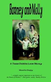 Barney and Molly - A True Dublin Love Story Barney and Molly - A True Dublin Love Story