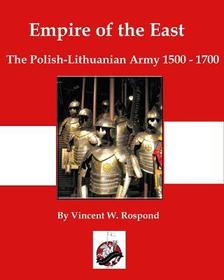 Empire of the East: Poland-Lithuania 1500-1700 Empire of the East: Poland-Lithuania 1500-1700