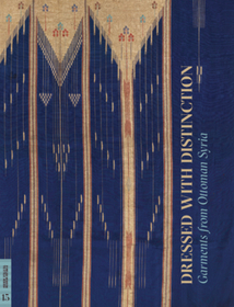 Dressed with Distinction: Garments from Ottoman Syria Dressed with Distinction: Garments from Ottoman Syria