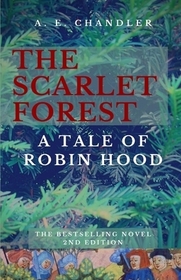The Scarlet Forest A Tale of Robin Hood 2nd ed.: A Tale of Robin Hood