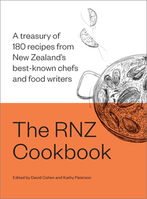 The RNZ Cookbook: A treasury of 180 recipes from New Zealand’s best-known chefs and food writers
