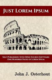 Just Lorem Ipsum: Self-Publishing With Open-Source Software: One Hunderd Pages of Lorem Ipsum