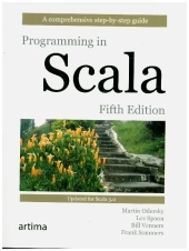 Programming In Scala: A Comprehensive Step-by-Step Guide. Updated for Scala 3.0