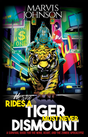 He Who Rides a Tiger Must Never Dismount: A Survival Guide for the Zombie Apocalypse