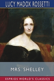 Mrs. Shelley (Esprios Classics) Mrs. Shelley (Esprios Classics)