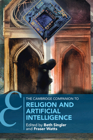 The Cambridge Companion to Religion and Artificial Intelligence The Cambridge Companion to Religion and Artificial Intelligence