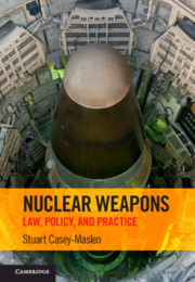 Nuclear Weapons: Law, Policy, and Practice
