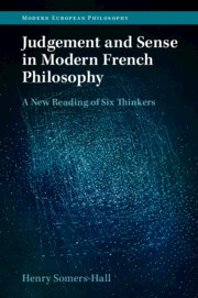 Judgement and Sense in Modern French Philosophy: A New Reading of Six Thinkers