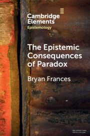The Epistemic Consequences of Paradox The Epistemic Consequences of Paradox