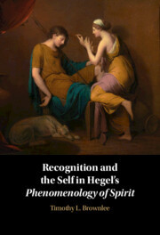 Recognition and the Self in Hegel's Phenomenology of Spirit Recognition and the Self in Hegel's Phenomenology of Spirit