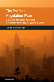 The Political Regulation Wave: A Case of How Local Incentives Systematically Shape Air Quality in China