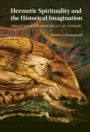Hermetic Spirituality and the Historical Imagination: Altered States of Knowledge in Late Antiquity Hermetic Spirituality and the Historical Imagination: Altered States of Knowledge in Late Antiquity