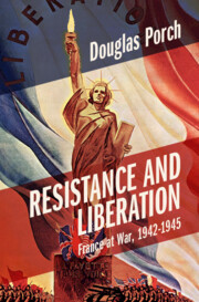 Resistance and Liberation: France at War, 1942-1945 Resistance and Liberation: France at War, 1942-1945