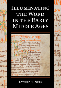 Illuminating the Word in the Early Middle Ages Illuminating the Word in the Early Middle Ages