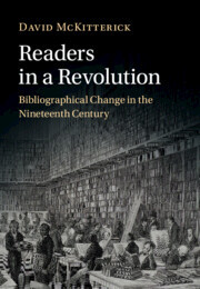 Readers in a Revolution: Bibliographical Change in the Nineteenth Century Readers in a Revolution: Bibliographical Change in the Nineteenth Century