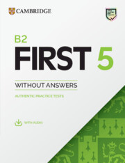 B2 First 5 Student's Book without Answers with Audio: Authentic Practice Tests B2 First 5 Student's Book without Answers with Audio: Authentic Practice Tests