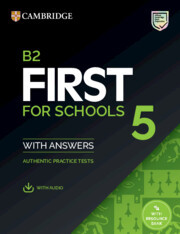 B2 First for Schools 5 Student's Book with Answers with Audio with Resource Bank: Authentic Practice Tests B2 First for Schools 5 Student's Book with Answers with Audio with Resource Bank: Authentic Practice Tests