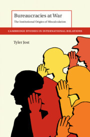 Bureaucracies at War: The Institutional Origins of Miscalculation Bureaucracies at War: The Institutional Origins of Miscalculation
