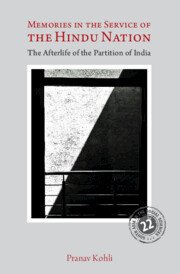 Memories in the Service of the Hindu Nation: The Afterlife of the Partition of India Memories in the Service of the Hindu Nation: The Afterlife of the Partition of India