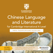 Cambridge International A Level Chinese Language & Literature Digital Teacher's Resource Access Card