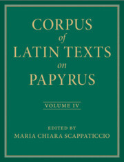 Corpus of Latin Texts on Papyrus: Volume 4, Part IV