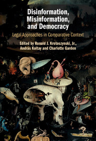 Disinformation, Misinformation, and Democracy: Legal Approaches in Comparative Context
