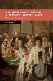 Luck, Leisure, and the Casino in Nineteenth-Century Europe: A Cultural History of Gambling Luck, Leisure, and the Casino in Nineteenth-Century Europe: A Cultural History of Gambling