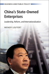 China's State-Owned Enterprises: Leadership, Reform, and Internationalization China's State-Owned Enterprises: Leadership, Reform, and Internationalization