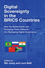Digital Sovereignty in the BRICS Countries: How the Global South and Emerging Power Alliances Are Reshaping Digital Governance