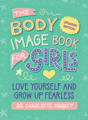 The Body Image Book for Girls Updated Edition: Love Yourself and Grow Up Fearless