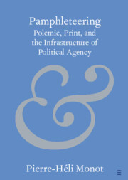Pamphleteering: Polemic, Print, and the Infrastructure of Political Agency