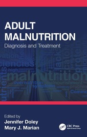 Adult Malnutrition: Diagnosis and Treatment Adult Malnutrition: Diagnosis and Treatment