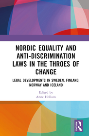Nordic Equality and Anti-Discrimination Laws in the Throes of Change: Legal developments in Sweden, Finland, Norway, and Iceland Nordic Equality and Anti-Discrimination Laws in the Throes of Change: Legal developments in Sweden, Finland, Norway, and Iceland