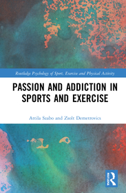 Passion and Addiction in Sports and Exercise Passion and Addiction in Sports and Exercise
