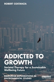 Addicted to Growth: Societal Therapy for a Sustainable Wellbeing Future Addicted to Growth: Societal Therapy for a Sustainable Wellbeing Future