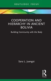 Cooperation and Hierarchy in Ancient Bolivia: Building Community with the Body Cooperation and Hierarchy in Ancient Bolivia: Building Community with the Body