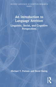 An Introduction to Language Attrition: Linguistic, Social, and Cognitive Perspectives An Introduction to Language Attrition: Linguistic, Social, and Cognitive Perspectives