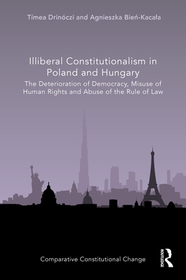 Illiberal Constitutionalism in Poland and Hungary: The Deterioration of Democracy, Misuse of Human Rights and Abuse of the Rule of Law Illiberal Constitutionalism in Poland and Hungary: The Deterioration of Democracy, Misuse of Human Rights and Abuse of the Rule of Law