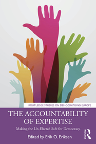 The Accountability of Expertise: Making the Un-Elected Safe for Democracy The Accountability of Expertise: Making the Un-Elected Safe for Democracy