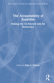 The Accountability of Expertise: Making the Un-Elected Safe for Democracy The Accountability of Expertise: Making the Un-Elected Safe for Democracy