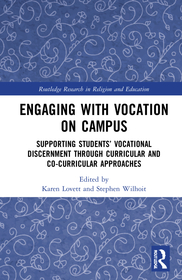 Engaging with Vocation on Campus: Supporting Students’ Vocational Discernment through Curricular and Co-Curricular Approaches