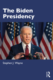 The Biden Presidency: Politics, Policy, and Polarization The Biden Presidency: Politics, Policy, and Polarization