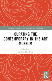 Curating the Contemporary in the Art Museum Curating the Contemporary in the Art Museum