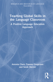 Positive Language Education: Teaching Global Life Skills in the Language Classroom Positive Language Education: Teaching Global Life Skills in the Language Classroom