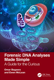 Forensic DNA Analyses Made Simple: A Guide for the Curious Forensic DNA Analyses Made Simple: A Guide for the Curious
