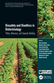 Biosafety and Bioethics in Biotechnology: Policy, Advocacy, and Capacity Building Biosafety and Bioethics in Biotechnology: Policy, Advocacy, and Capacity Building