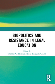 Biopolitics and Resistance in Legal Education Biopolitics and Resistance in Legal Education